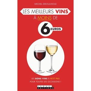 LIVRE VIN ALCOOL  Les meilleurs vins à moins de 6 euros