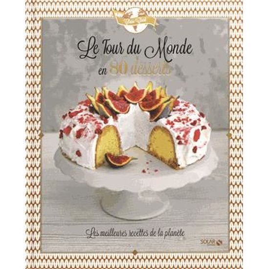 Le Tour Du Monde En 80 Desserts Cdiscount Librairie