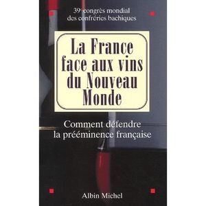 LIVRE VIN ALCOOL  La France face au vins du Nouveau Monde. Comment d