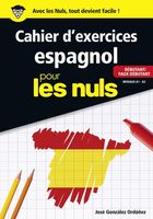 Cahier d'exercices espagnol pour les nuls. Débutant/Faux débutant Niveaux A1-A2