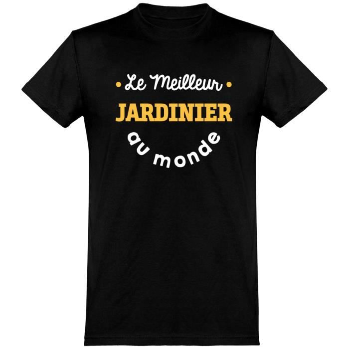 Le Meilleur Jardinier Au Monde T Shirt Humour Metier Cadeau Imprime En France Black Cdiscount Pret A Porter