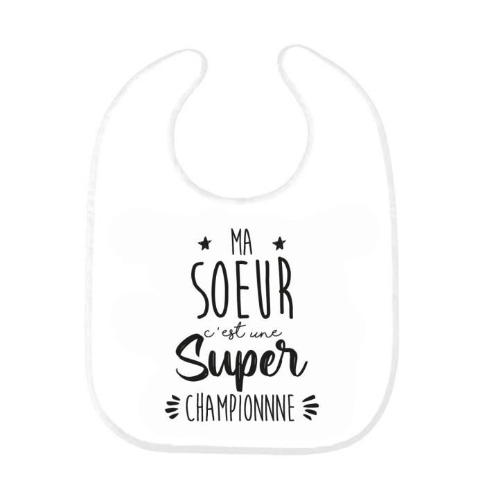 Bavoir Bebe Imprime Citation Naissance Ma Soeur C Est Une Super Championne Ref0284 Cdiscount Puericulture Eveil Bebe