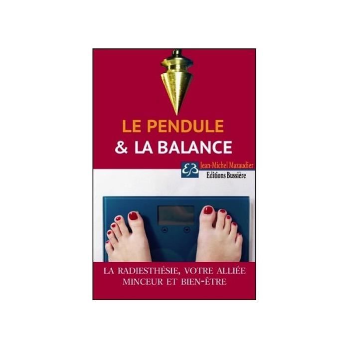 Le Pendule Et La Balance La Radiesthesie Votre Alliee Minceur Et Bien Achat Vente Pendule Divinatoire Le Pendule Et La Balance La Mixte Adulte
