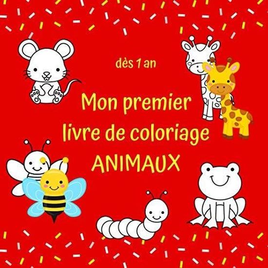 Mon Premier Livre De Coloriage Animaux Des 1 An Cahier De Coloriage Dessins Faciles Et Mignons Pour Les Tout Petits Enfants Cdiscount Jeux Jouets