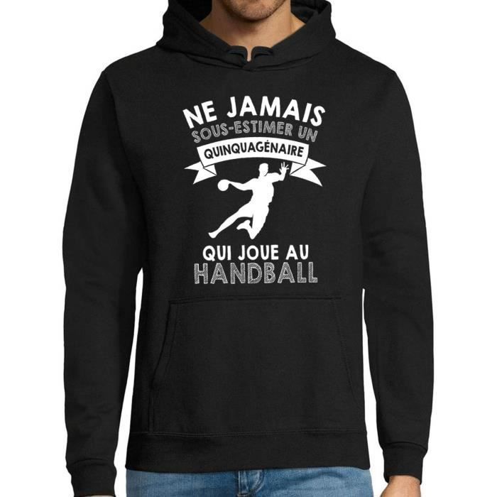 Handball Sweat a capuche ne jamais sous estimer un Quinquagenaire Collection Pull Passion Sport Activite Association pour Homme