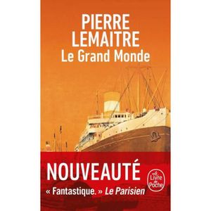 LITTÉRATURE FRANCAISE Le Grand Monde - De Pierre Lemaitre