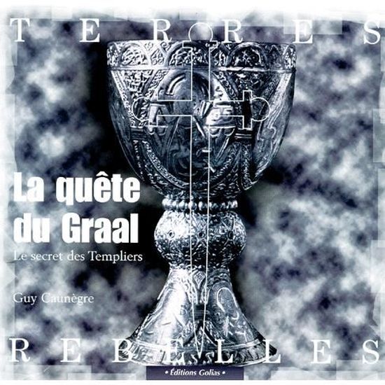 La Quete Du Graal Le Secret Des Templiers Cdiscount Librairie