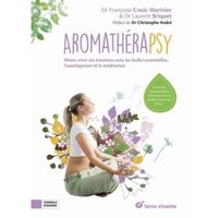 Aromathérapsy. Meux vivre avec les huiles essentielles, l'autohypnose et la méditation