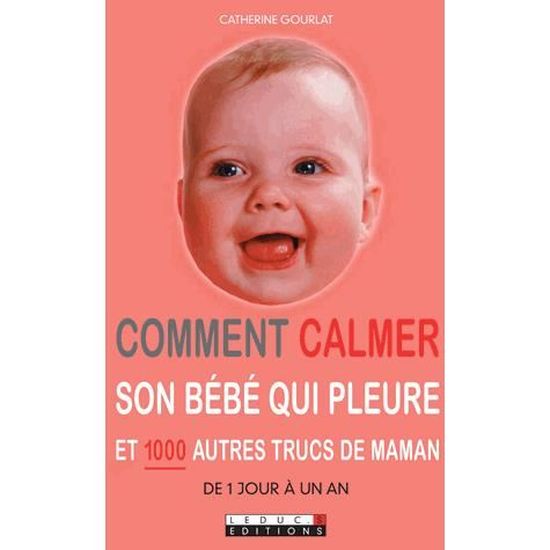 Comment Calmer Son Bebe Qui Pleure Cdiscount Librairie