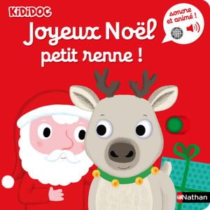 LIVRE 0-3 ANS ÉVEIL Joyeux Noël Petit Renne ! - Livre musical et animé Kididoc - Dès 6 mois