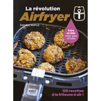 First - La revolution Airfryer - 120 recettes à la friteuse à air -  - Mahut Sandra