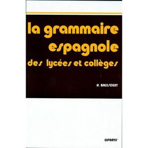 MANUEL UNIVERISTAIRE La Grammaire espagnole des lycées et collèges