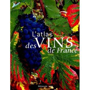 LIVRE VIN ALCOOL  L'atlas des vins de France. Guide complet des vign