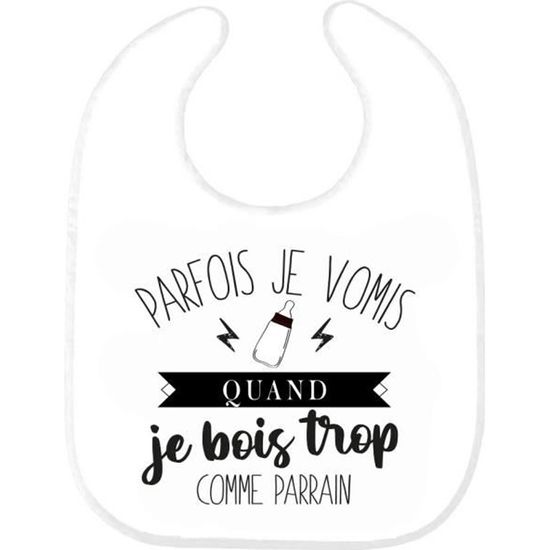 Bavoir Bebe Imprime Citation Naissance Humour Parfois Je Vomis Quand Je Bois Trop Comme Parrain Ref0 Cdiscount Puericulture Eveil Bebe