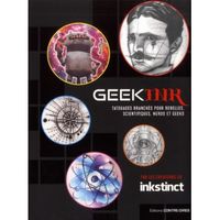 Geek ink. Tatouages branchés pour rebelles, scientifiques, nerds et geeks