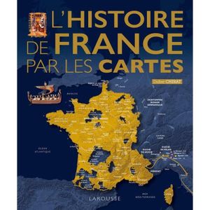 LIVRE HISTOIRE FRANCE L'Histoire de France par les cartes