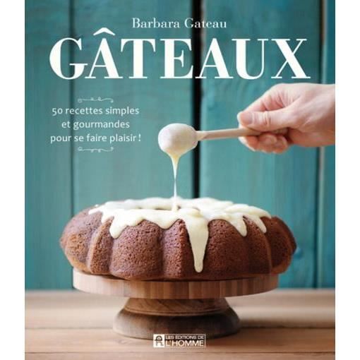 Livre Gateaux 50 Recettes Simples Et Gourmandes Pour Se Faire Plaisir Achat Vente Livre Parution Pas Cher Soldes Sur Cdiscount Des Le 20 Janvier Cdiscount