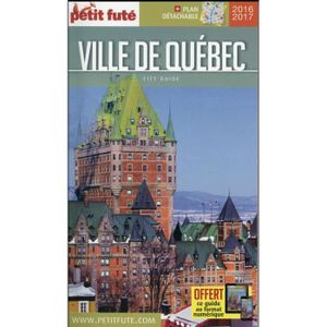 GUIDES MONDE Livre - Guide Petit Fute ; City Guide ; Ville De Québec (édition 2016/2017)