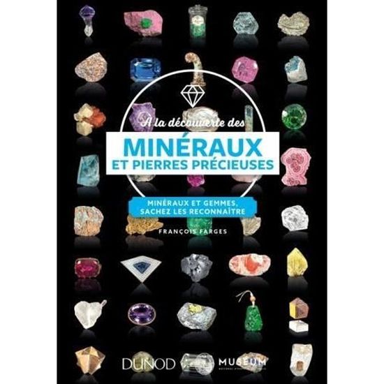  À la découverte des minéraux et pierres précieuses - Minéraux  et gemmes, sachez les reconnaître: Minéraux et gemmes, sachez les  reconnaître - Farges, François - Livres