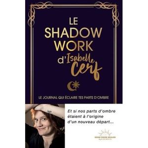 LIVRE DÉVELOPPEMENT Le Shadow Work d'Isabelle Cerf. Le journal qui éclaire tes parts d'ombre