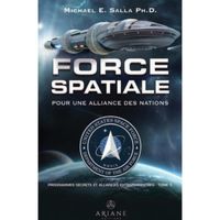 Programmes spatiaux secrets et alliances extraterrestres. Tome 5, Force spatiale pour une alliance des nations