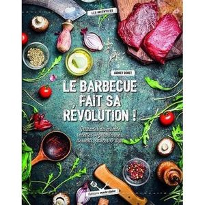 LIVRE CUISINE TRADI Livre - le barbecue fait sa révolution ! grillades du monde, recettes végétariennes, desserts, sauces et dips
