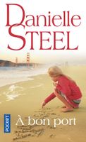 A bon port - Steel Danielle - Livres - Roman féminin