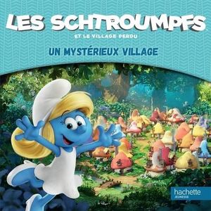 Livre 3-6 ANS Les Schtroumpfs et le village perdu. Un mystérieux village