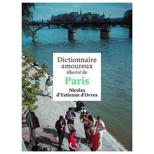 LIVRE RÉCIT DE VOYAGE Livre - dictionnaire amoureux illustré de Paris