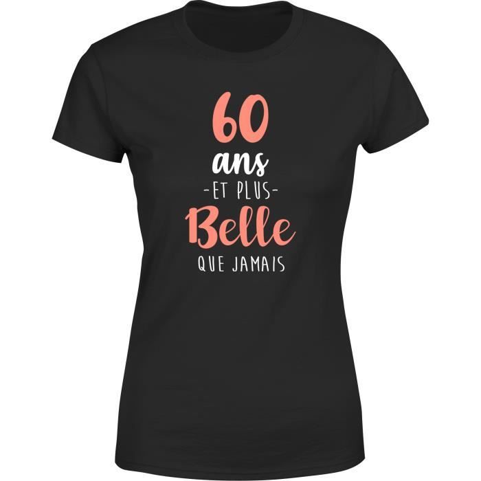tee shirt femme humour | Cadeau imprimé en France | 100% coton, 185gr | 60 ans et plus belle que jamais