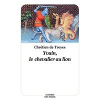 YVAIN, LE CHEVALIER AU LION, Chrétien de Troyes