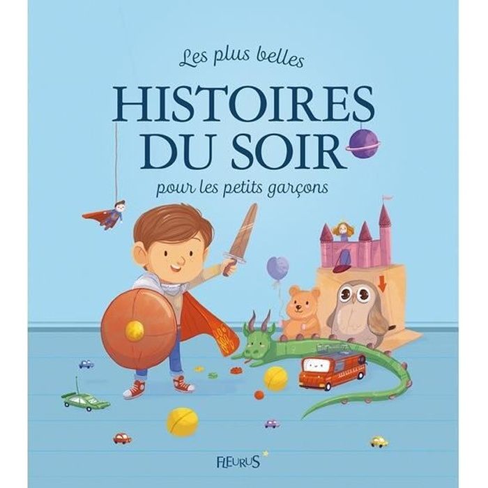 Les Plus Belles Histoires Du Soir Pour Les Petits Garcons Cdiscount Librairie