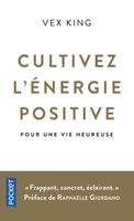 Cultivez l'énergie positive - King Vex - Livres - Santé Vie de famille