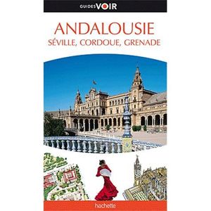GUIDES MONDE Andalousie, Séville, Cordoue, Grenade