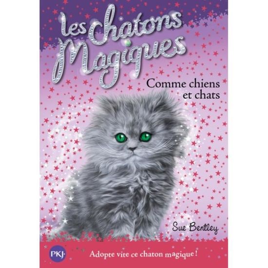 Les Chatons Magiques Tome 18 Comme Chiens Et Chats