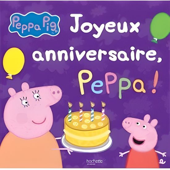 Joyeux Anniversaire Peppa Cdiscount Librairie Joyeux Anniversaire Peppa Cdiscount Librairie