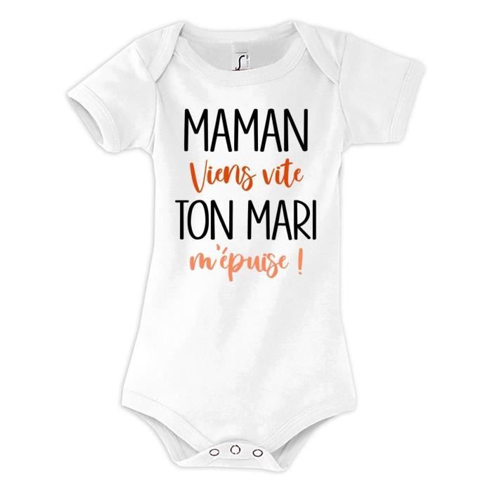 Body b b Maman viens vite ton Mari m puise Blanc Cdiscount