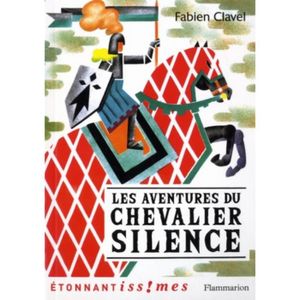 LITTÉRATURE FRANCAISE Les Aventures du chevalier Silence