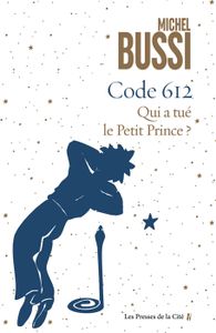 THRILLER Presses de la Cite - Code 612 Qui a tue le petit Prince . - Bussi Michel 201x130