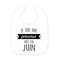 Bavoir bébé imprimé citation naissance humour Je suis une princesse née en Juin ref0366