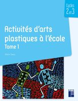 Activités d'arts plastiques à l'école Tome 1 - Cycles 2 et 3 - Saey Alain - Livres - Pédagogie(0)