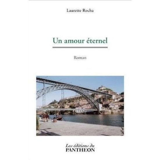 Un Amour Eternel Achat Vente Livre Laurette Rocha Du Pantheon Parution 25 Janvier 11 Pas Cher Prolongation Soldes Cdiscount
