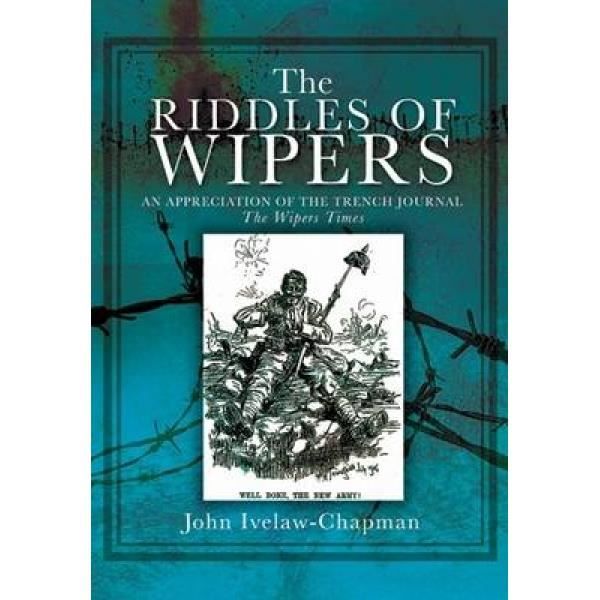 Riddles of Wipers: an Appreciation of the Trench Journal "the Wiper Times&q