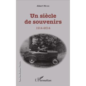 LITTÉRATURE FRANCAISE Livre - un siècle de souvenirs ; 1914-2014