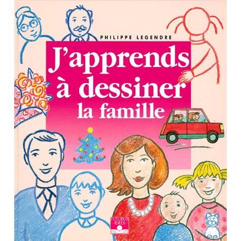 J'Apprends A Dessiner la famille