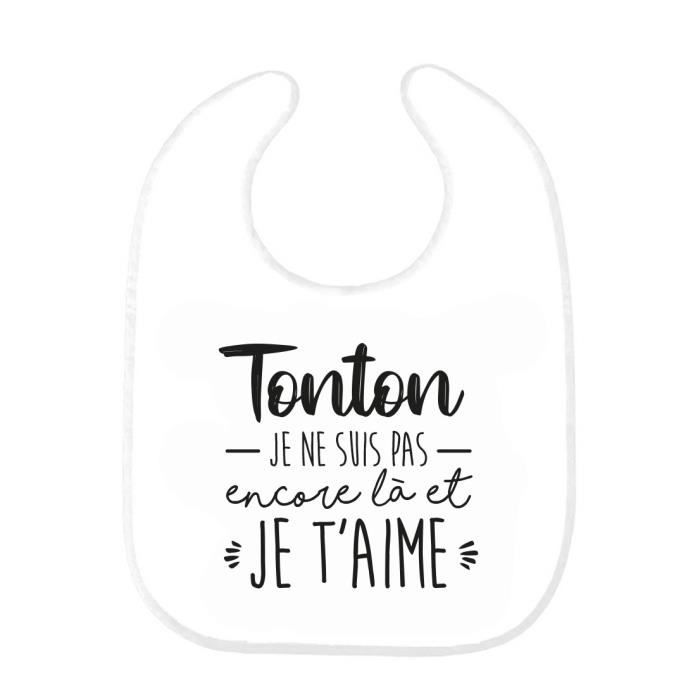 Bavoir Bebe Imprime Citation Naissance Tonton Je Ne Suis Pas Encore La Et Je T Aime Ref0297 Cdiscount Pret A Porter
