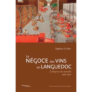 LIVRE SCIENCES Le négoce des vins en Languedoc. L'emprise du marc