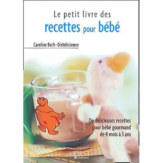 Le Petit Livre Des Recettes Pour Bebe Cdiscount Librairie Le Petit Livre Des Recettes Pour Bebe Cdiscount Librairie