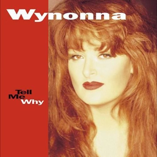wynona judd tell me why wynona judd tell me why