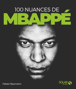 LIVRE SPORT 100 nuances de Kylian Mbappé - Baumann Fabien - Li